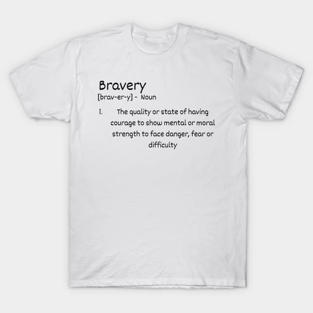 Bravery Definition T-Shirt by Claudia Williams Apparel